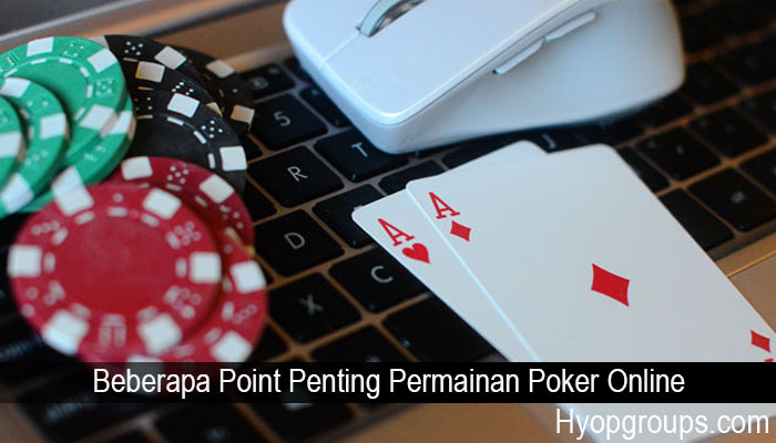 Beberapa Point Penting Permainan Poker Online