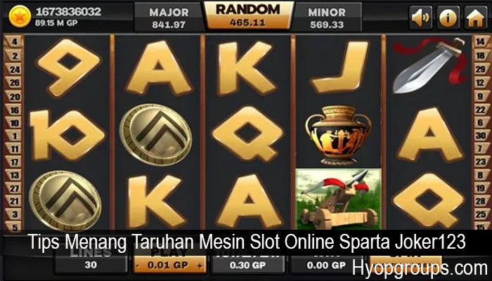 Tips Menang Taruhan Mesin Slot Online Sparta Joker123